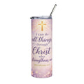 I Can Do All Things Through Christ Stainless Steel Tumbler, 20oz