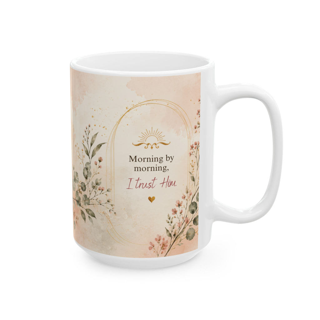Morning by Morning I Trust Him Psalm 143:8 Mug