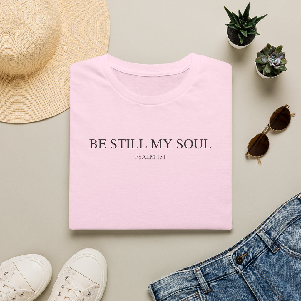 Be Still My Soul Christian T-Shirt, Faith & Trust in God Tee
