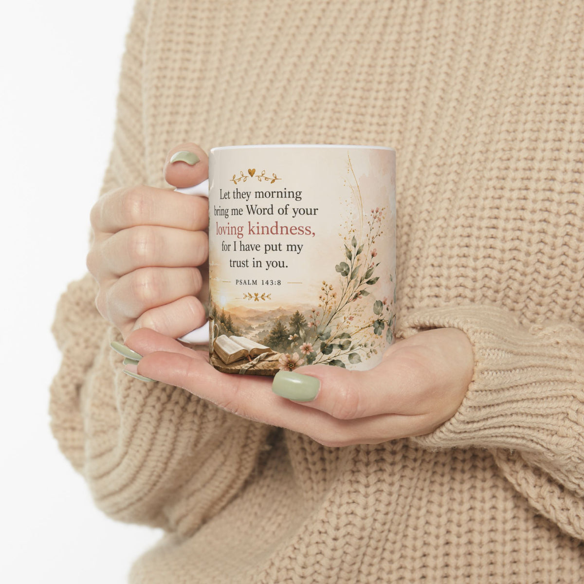 Morning by Morning I Trust Him Psalm 143:8 Mug