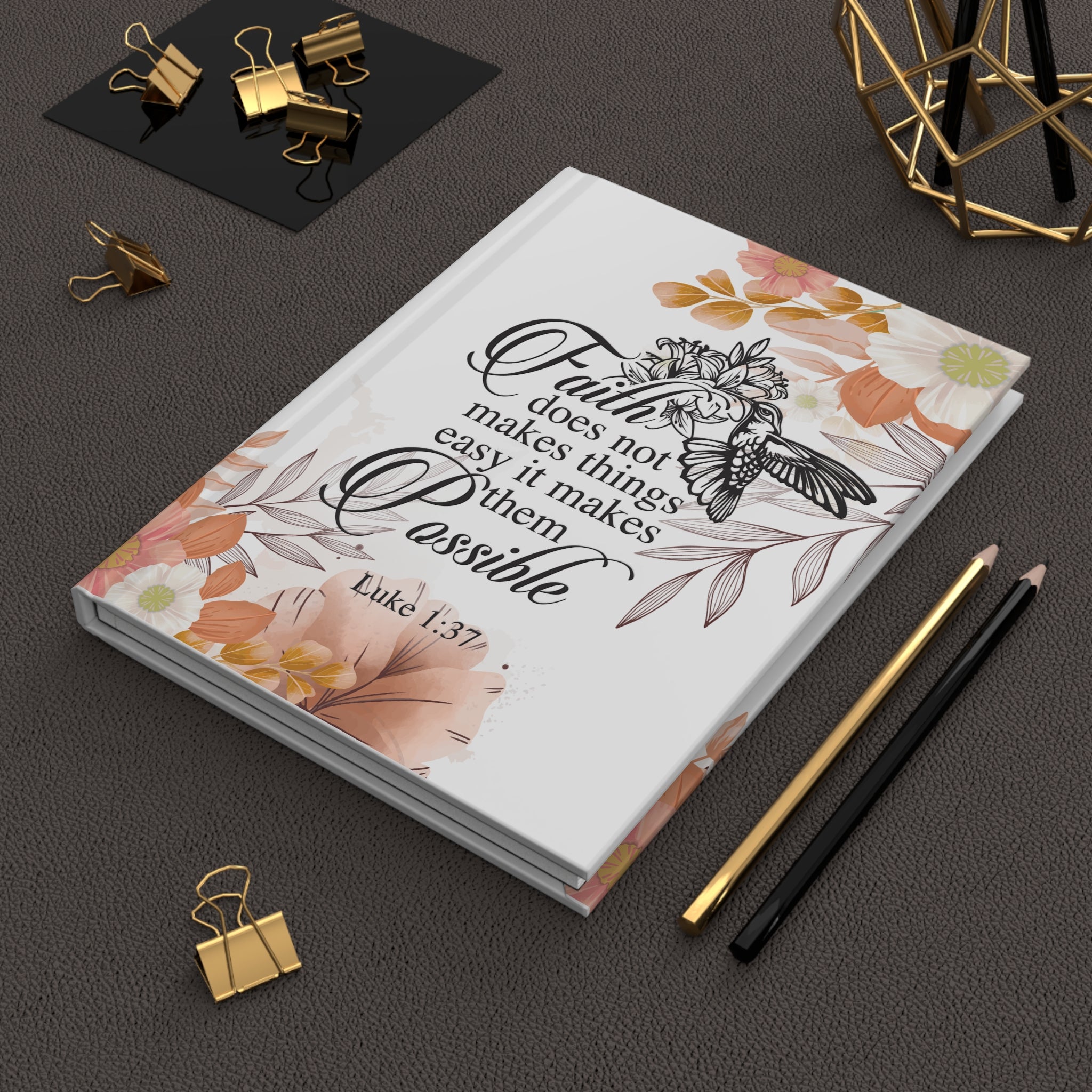 Faith Doesn't Make Things Easy, It Makes Them Possible Hardcover Journal, Luke 1:37
