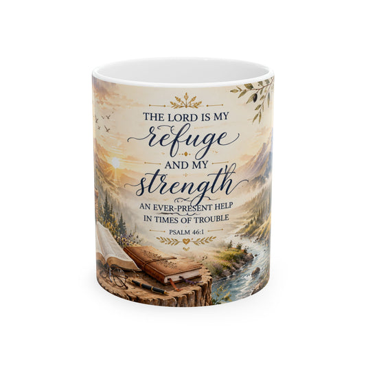 The Lord Is My Refuge & Strength Psalm 46:1 Ceramic Mug