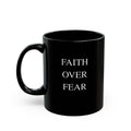 Faith Over Fear Mug,  Black Inspiration Mug (11 oz, 15 oz)