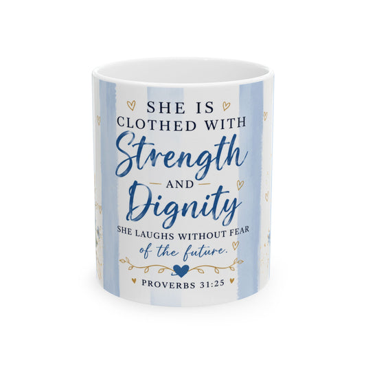 She Is Clothed With Strength and Dignity Proverbs 31:25 Mug