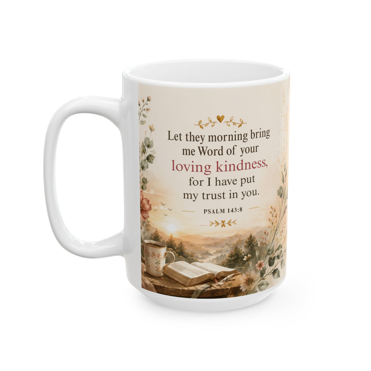 Morning by Morning I Trust Him Psalm 143:8 Mug