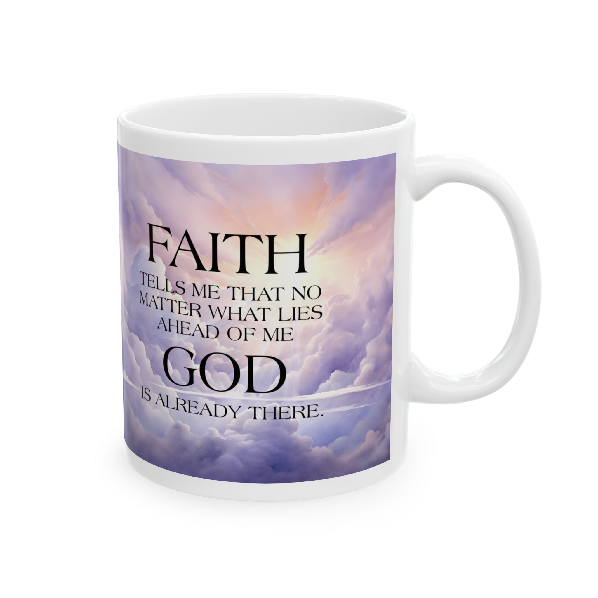 Faith Tells Me God Is Already There Coffee Mug, Inspirational Faith Mug