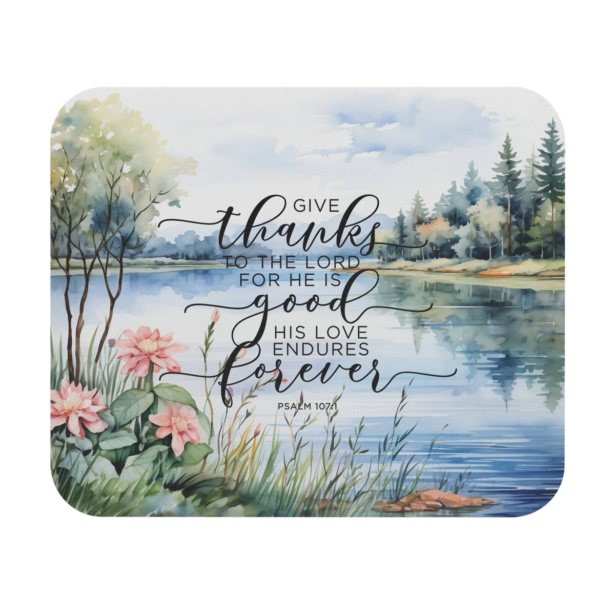 Give Thanks to the Lord Psalm 107:1 Mouse Pad