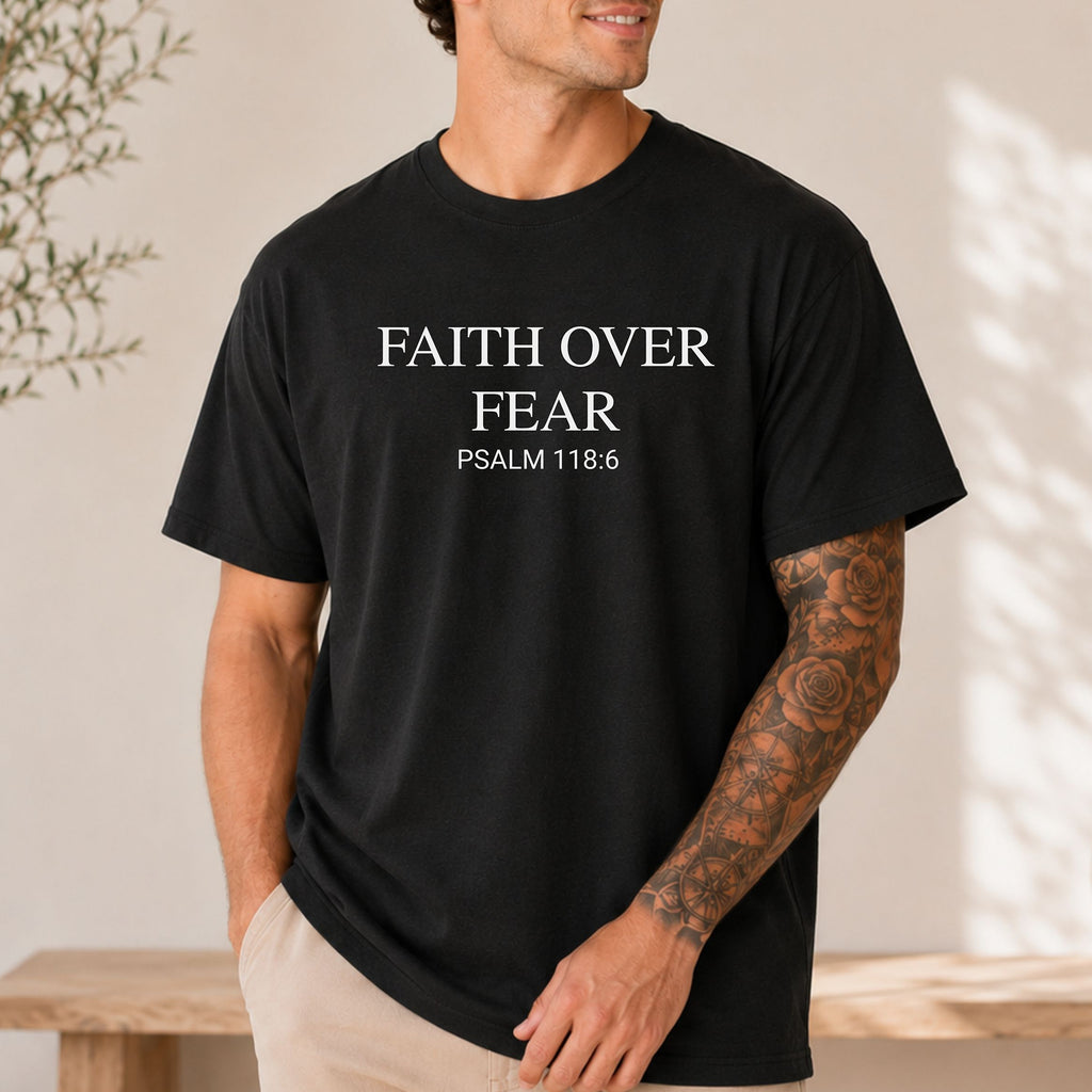 Faith Over Fear Psalm 118:6 T-Shirt