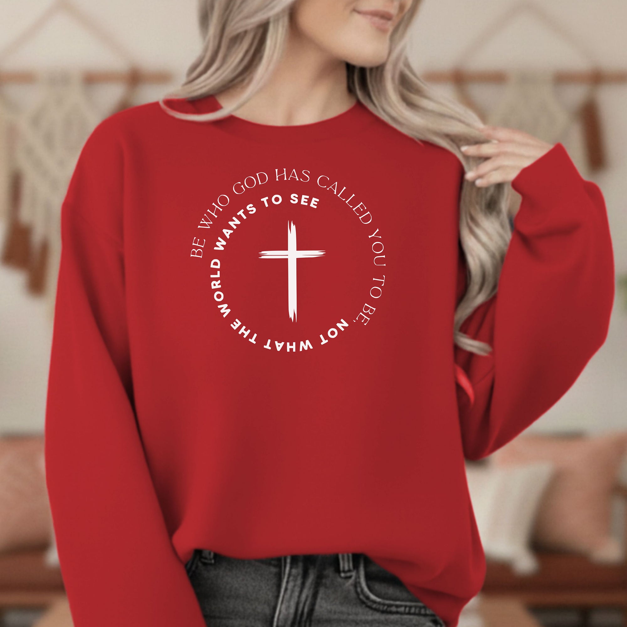 Be Who God Has Called You to Be Sweatshirt