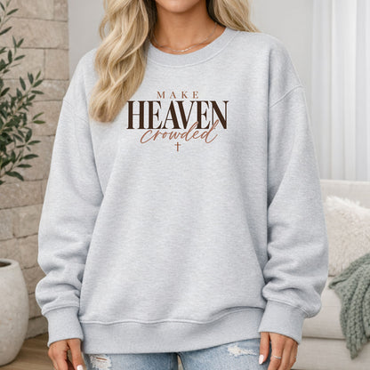 Make Heaven Crowded Sweatshirt