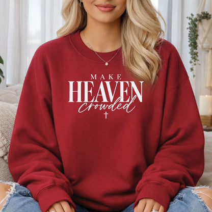 Make Heaven Crowded Sweatshirt