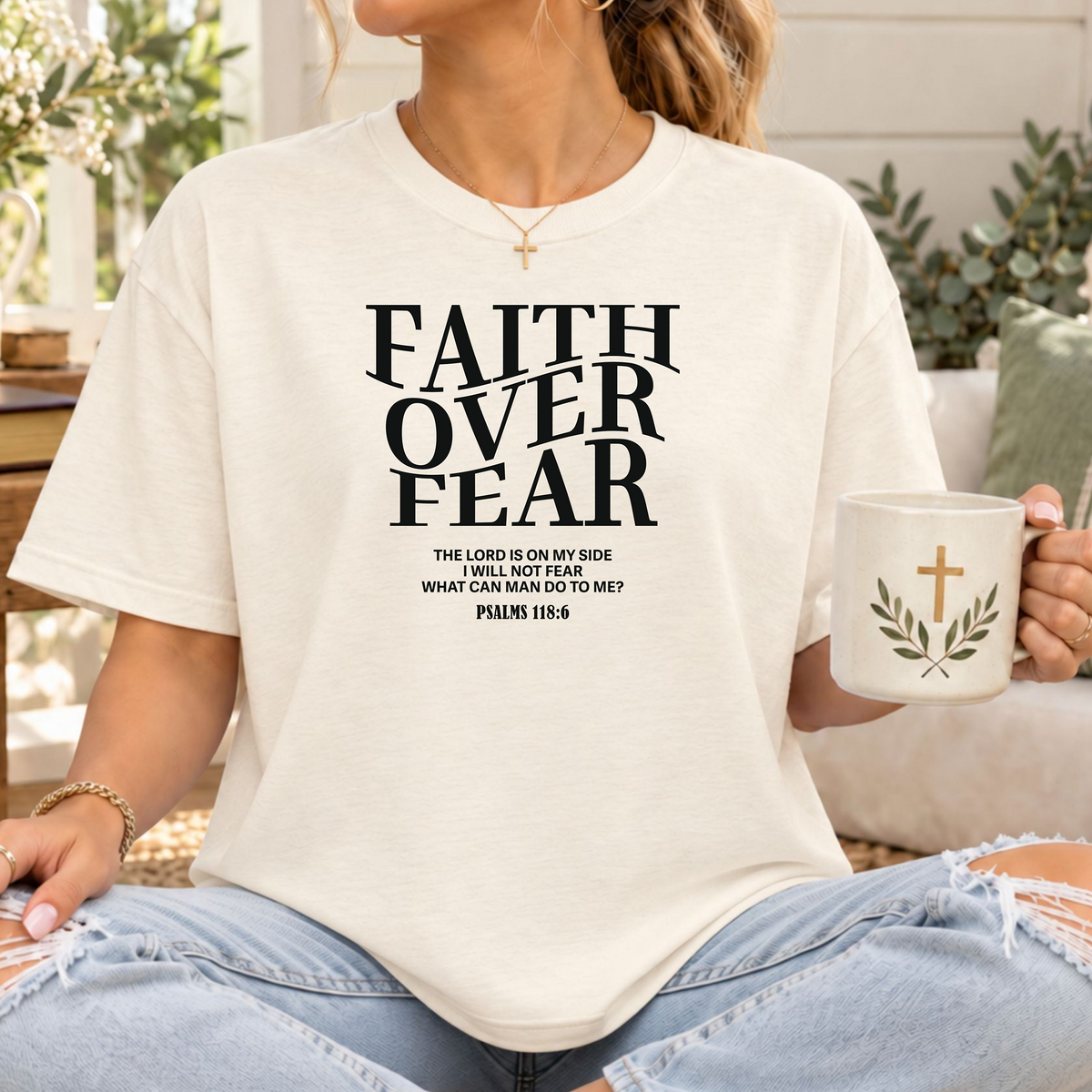 Faith Over Fear Psalm 118:6 Christian T-Shirt