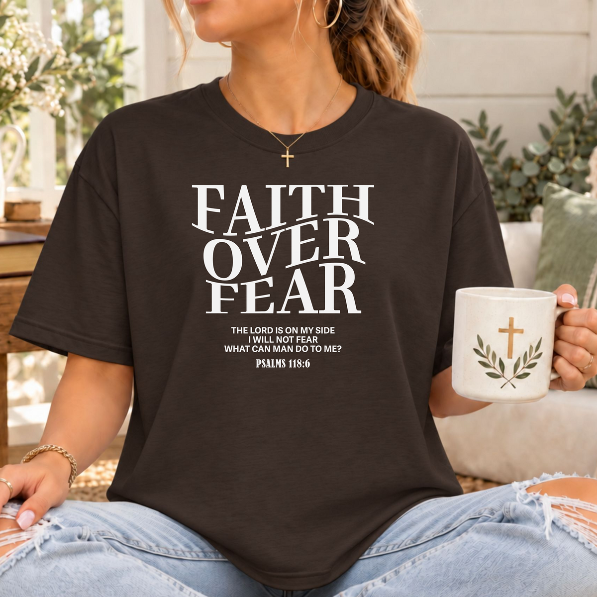 Faith Over Fear Psalm 118:6 Christian T-Shirt