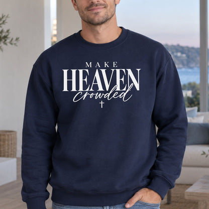 Make Heaven Crowded Sweatshirt