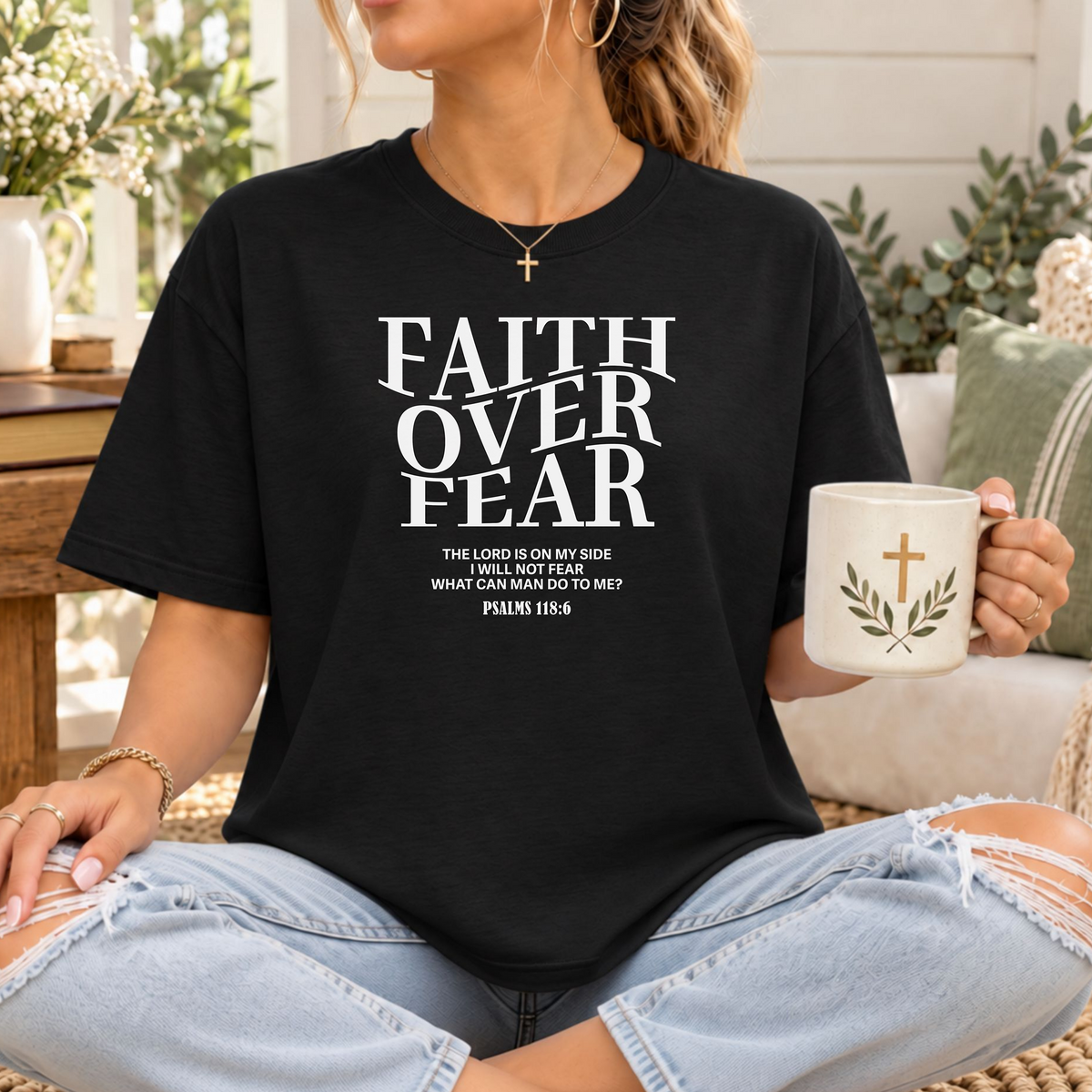 Faith Over Fear Psalm 118:6 Christian T-Shirt