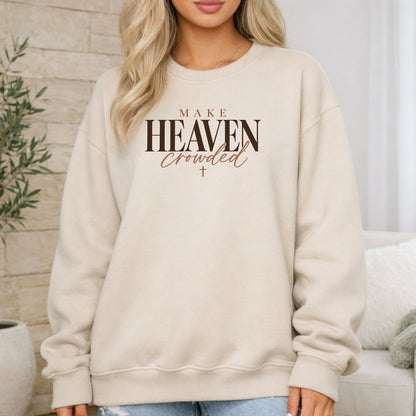 Make Heaven Crowded Sweatshirt