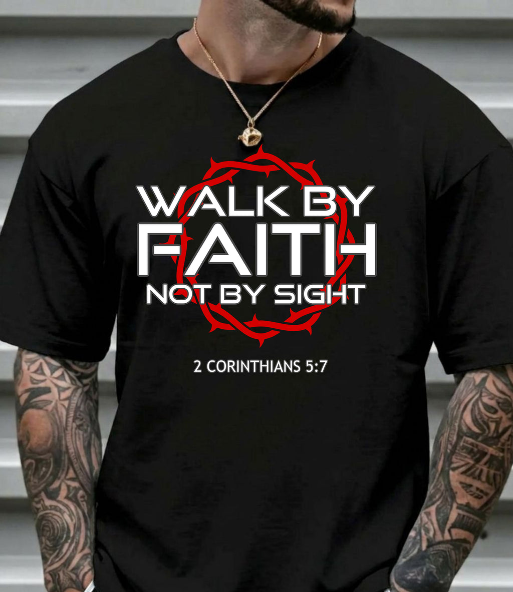 Walk by Faith Not by Sight T-Shirt, 2 Corinthians 5:7 Faith Tee