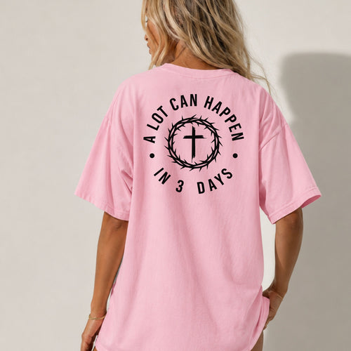 A Lot Can Happen in 3 Days Christian T-Shirt, Resurrection Faith Tee
