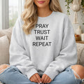 Pray Trust Wait Repeat Sweatshirt, Faith Reminder