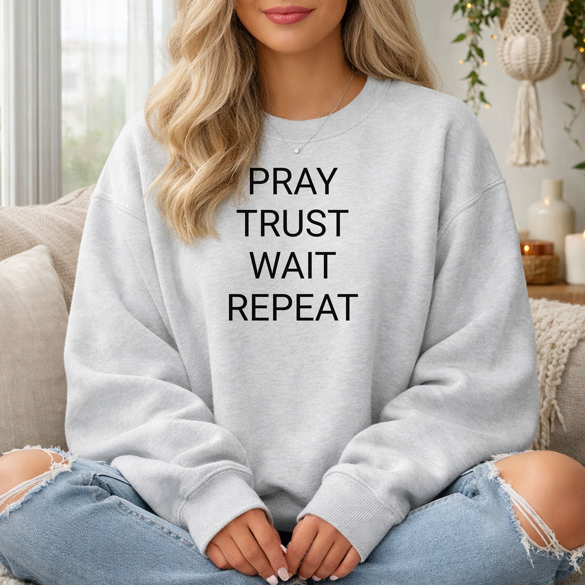 Pray Trust Wait Repeat Sweatshirt, Faith Reminder