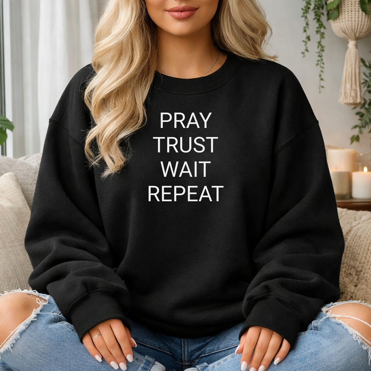 Pray Trust Wait Repeat Sweatshirt, Faith Reminder