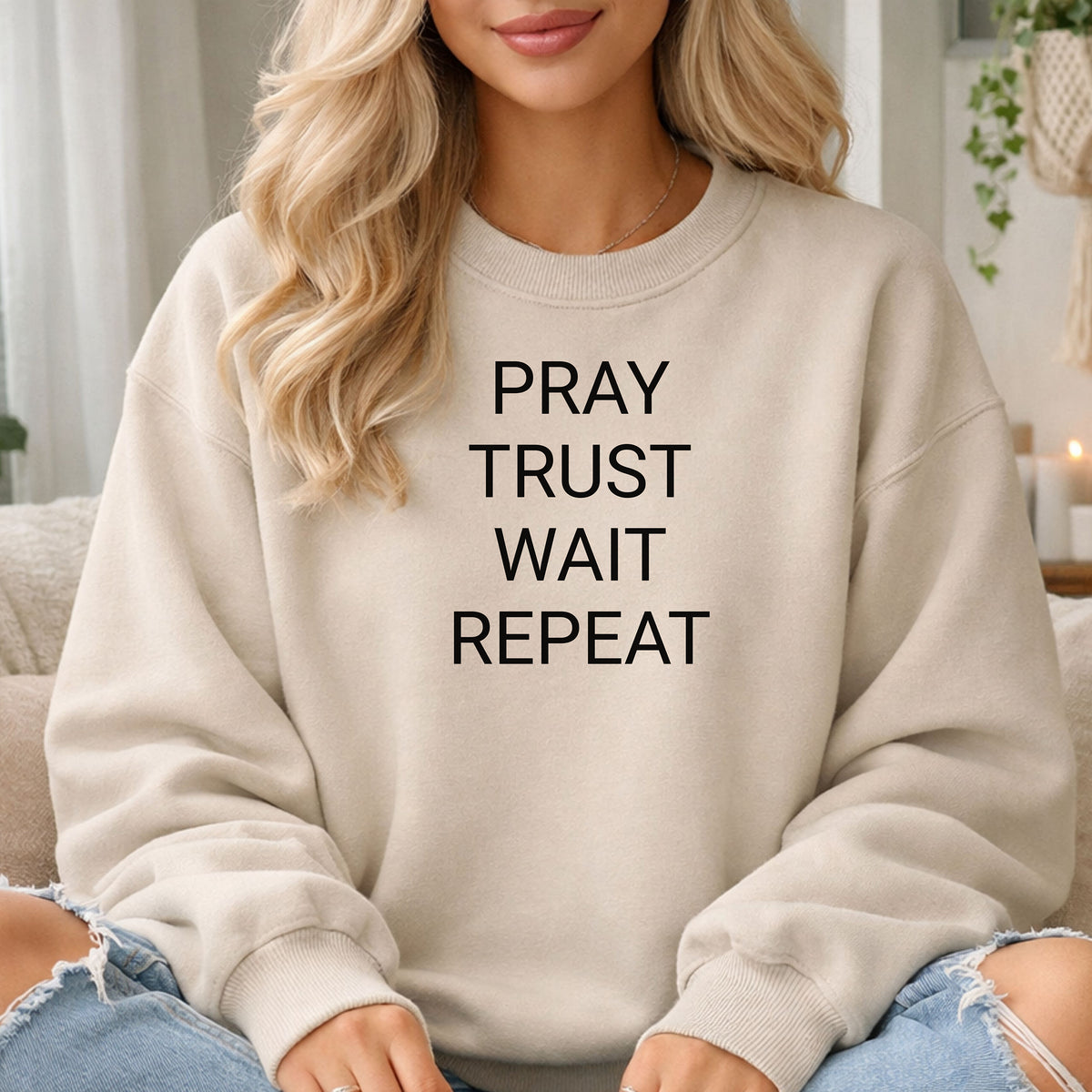 Pray Trust Wait Repeat Sweatshirt, Faith Reminder