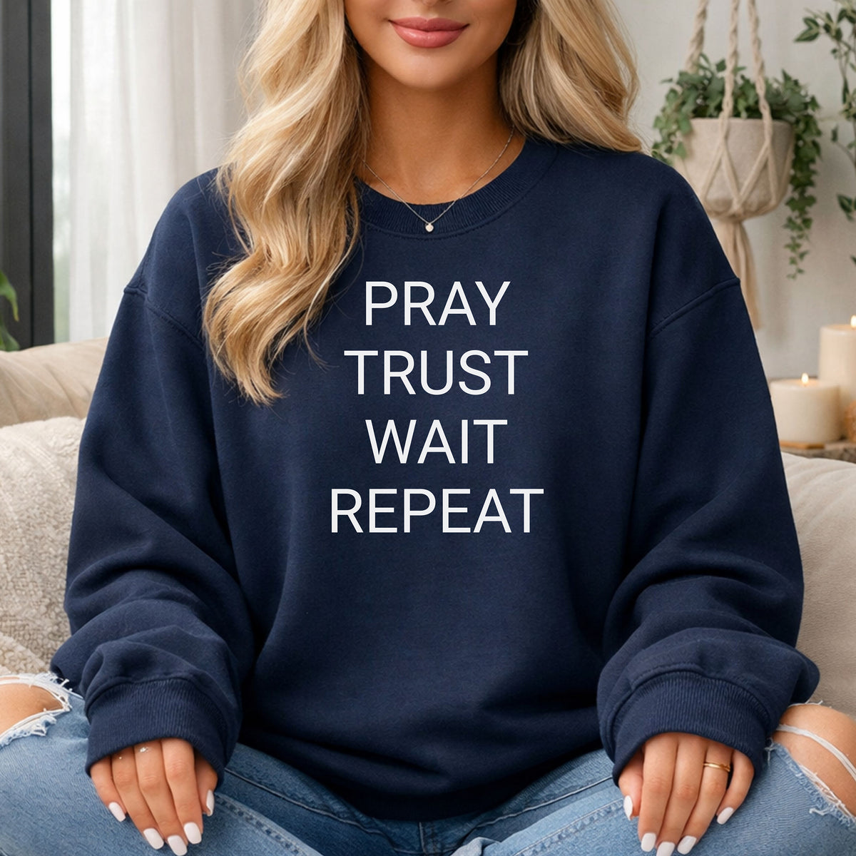 Pray Trust Wait Repeat Sweatshirt, Faith Reminder