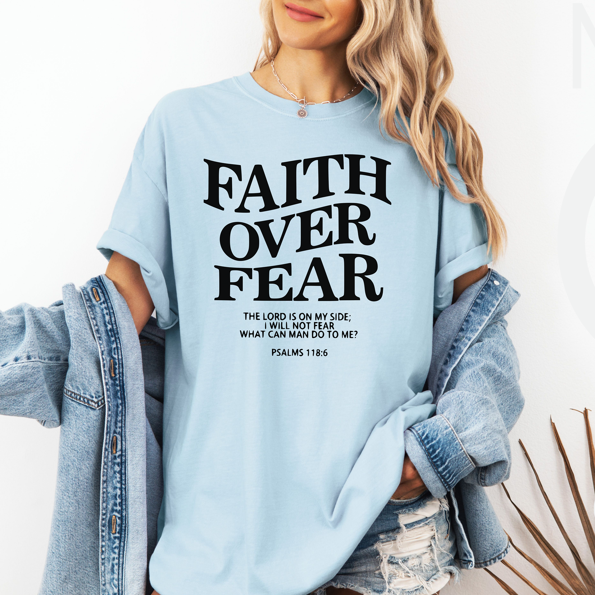 Faith Over Fear Christian T-Shirt, Psalm 118:6 Scripture Tee