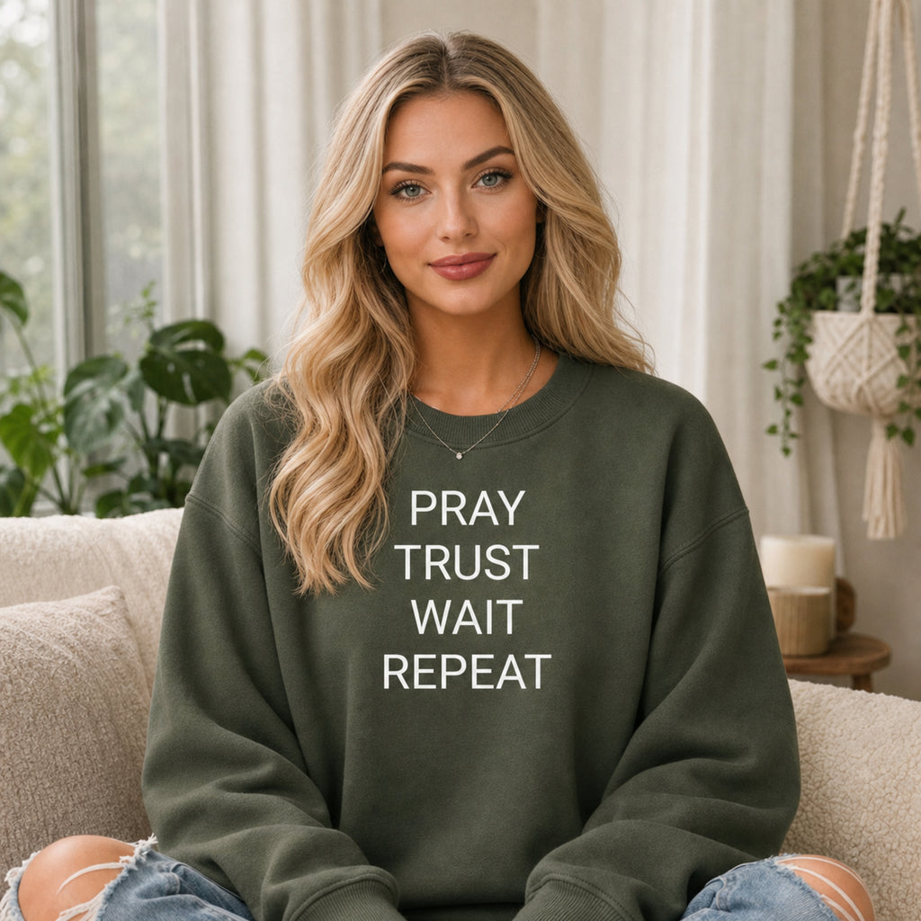 Pray Trust Wait Repeat Sweatshirt, Faith Reminder