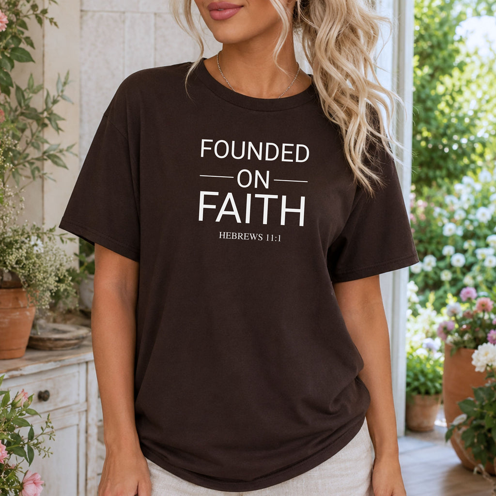 Founded on Faith Hebrews 11:1 T-Shirt